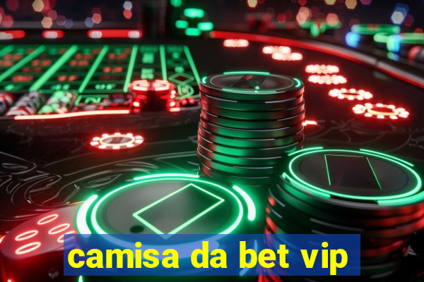 camisa da bet vip